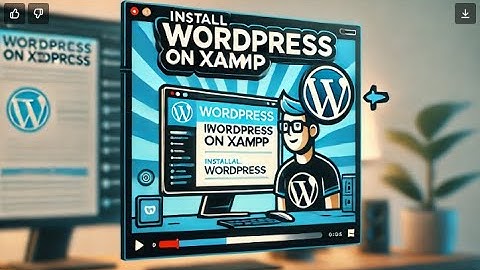 How to install Wordpress on a local server (XAMPP)