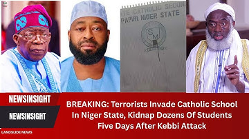BREAKING: Terrorists Kidnap Over 100 students from  Catholic School in Niger State days after Kebbi
