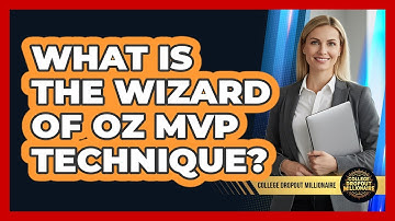 What Is The Wizard Of Oz MVP Technique? - College Dropout Millionaire