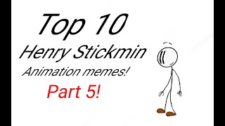 Top 10 Henry Stickmin Animation Memes! Part 5!