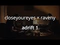 closeyoureyes × raveny — adrift 1