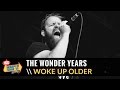 The Wonder Years - Woke Up Older (Live 2015 Vans Warped Tour)