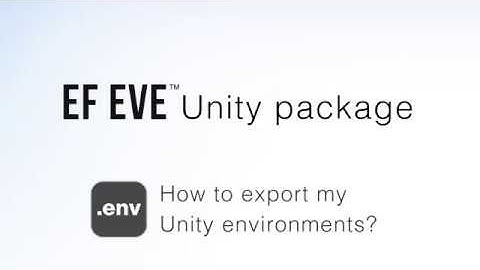 EF EVE™ Unity package - How to export my Unity environments?