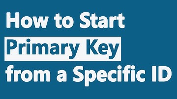 How to Start Primary Key from a Specific ID
