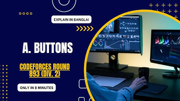 [Bangla] A. Buttons Codeforces Round 893 (Div. 2) Explanation