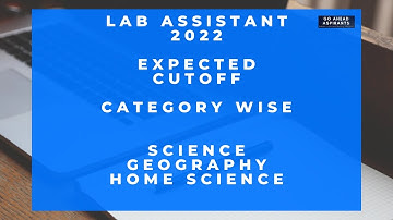 Lab Assistant 2022 Expected Cut off for Science , Geography And Home Science  |  Lab Assistant 2022