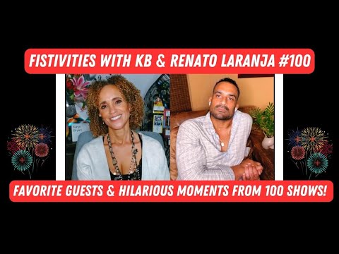 Fistivities 100: Karyn & Renato Look Back & Reminisce As They Celebrate Their 100th Episode!