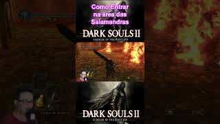 Como Entrar na área das Salamandras? Dark Souls 2 Scholar of the First Sin 🔥  #shorts