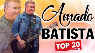 Amado Batista Greatest Hits 2024   Pop Music Mix   Top 10 Hits Of All Time