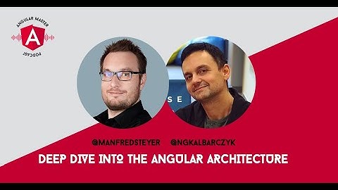 Angular Master Podcast 2: Deep Dive into the Angular Architecture with Manfred Steyer