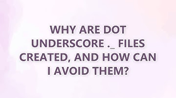 Why are dot underscore ._ files created, and how can I avoid them? (9 SOLUTIONS!!)
