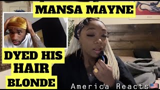 MANSA MAYNE DYED HIS HAIR BLONDE‼️ BLONDE vs. BLONDE. AMERICAN REACTS.