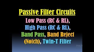 Passive Filters- Low Pass Filter, High Pass Filter, Band Pass Filter, Notch filter (Band Reject)