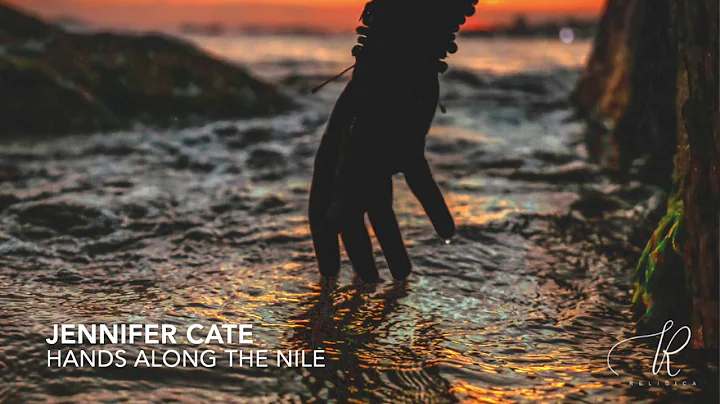 Jennifer Cate -- Hands Along the Nile