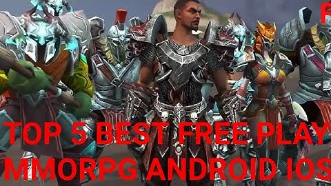 TOP 5 BEST FREE PLAY GAME  MMORPG  ANDROID IOS 2017 . FULL HD . Mp4