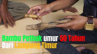 BAMBU PETUK BAGUS \u0026 KEREN BERSENI TINGGI DARI LAMPUNG USIA 50 TAHUN