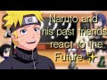 Naruto and his past friends react to the future ✨