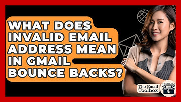 What Does Invalid Email Address Mean In Gmail Bounce Backs? - TheEmailToolbox.com