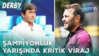 Rıdvan Dilmen, Süper Lig'in Şampiyonluk Yarışını Değerlendirdi | %100 Futbol