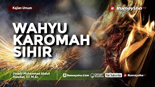 Kajian Umum : Wahyu, Karomah, Sihir - Ustadz M Abduh Tuasikal