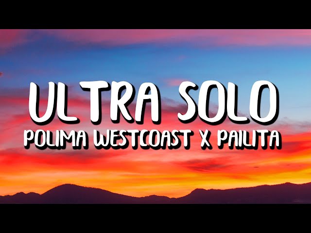 Polimá Westcoast x Pailita - Ultra Solo (Letra/Lyrics) class=