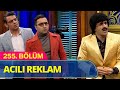 Acılı Reklam - Güldür Güldür Show 255.Bölüm