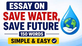 Essay on Save Water Save Future in 150 Words | Short Essay Paragraph Writing on Save Water