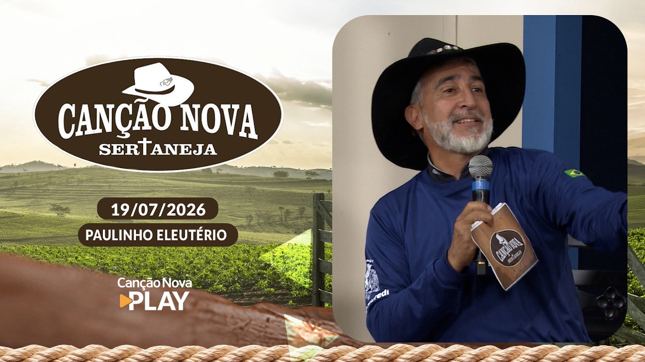 Canção Nova Sertaneja - Mãos que plantam, mesas que se enchem!   - 19/07/2026