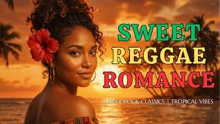 Island Love Reggae Mix 🌴 Romantic Lovers Rock & Chill Sunset Rhythms 2026