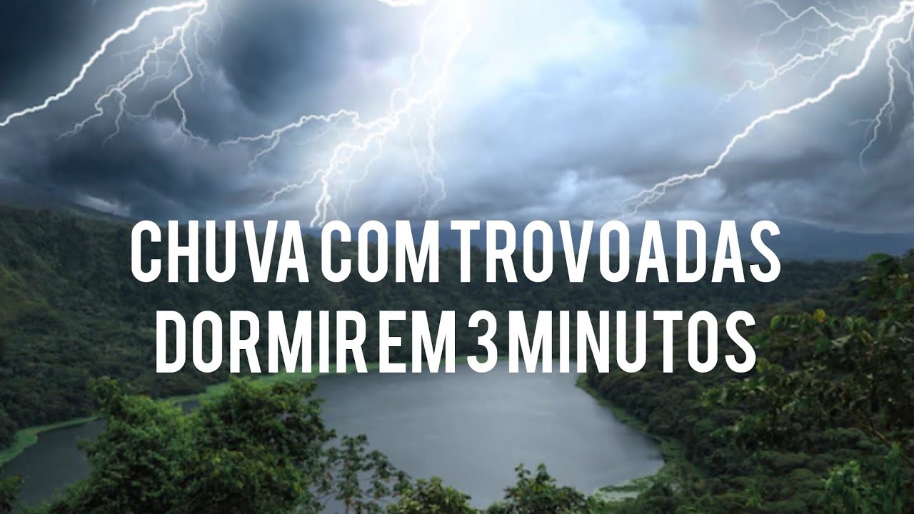 CHUVA COM TROVOADAS SUPER RELAXANTE E CALMANTE PARA DORMIR EM POUCOS chuva-com-trovoadas-super-relaxante-e-calmante-para-dormir-em-poucos