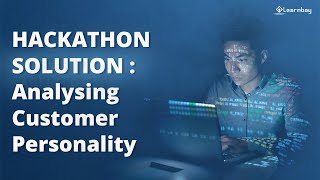 Free Data Science HACKATHON competition solution - Analyzing Customer Personality | Learnbay