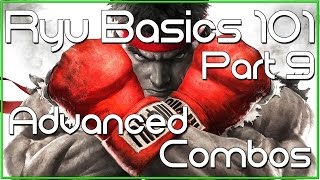 Ryu Basics 101 Guide (Part 9) - Advanced Combos