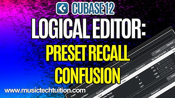 Cubase 12 Logical Editor: Preset Recall Confusion