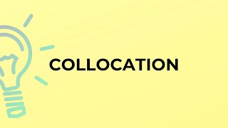 What is the meaning of the word COLLOCATION