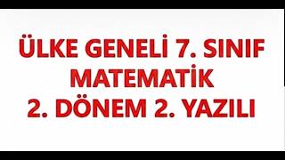 ÜLKE GENELİ 7. SINIF MATEMATİK 2. DÖNEM 2. YAZILI SORU VE ÇÖZÜMLERİ 