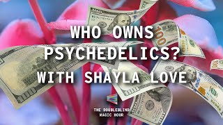 Shroom Patents and the Psychedelic Hype Bubble: Hot Goss with Shayla Love