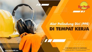Safety Video - Alat Pelindung Diri (PPE) Di Tempat Kerja | Star Medik TV Safety Video - Alat Pelindung Diri (PPE) Di Tempat Kerja | Star Medik TV