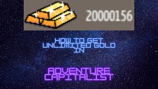 *OUTDATED CHECK NEW VID* How to get Unlimited Gold in Adventure Capitalist! (Cheat Engine 7.2) Net Worth