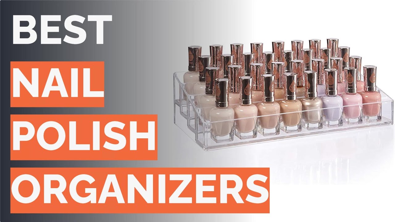 🌵 10 Best Nail Polish Organizers (Sorbus, STORi, and More) YouTube