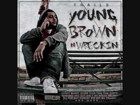 Trails - Too Fresh (Ft. GT Garza)(YOUNG BROWN N WR...