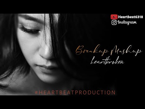 Breakup Mashup || heartbroken || heartbeat production