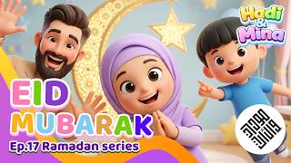 Hadi & Mina Celebrating Eid & A Special Guest | Ep.17 | Ramadan for Kids #islamiccartoon
