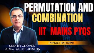 Permutation &amp; Combination PYQs 🔥 | IIT MAINS Questions | NIMCET Pattern | Sudhir Grover