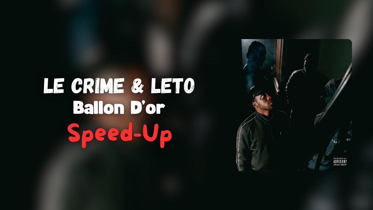 Le Crime & Leto - Ballon D'or (Speed-Up)