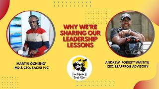 MARTIN OCHIENG' & ANDREW WAITITU: "Why We're Sharing Our Leadership Lessons"