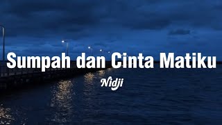Download lagu Sumpah dan Cinta Matiku || Nidji || Lirik lagu || Cintakan slalu abadi