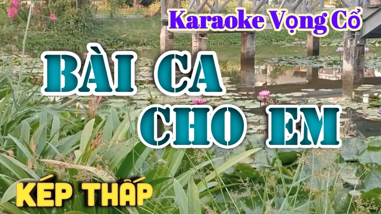 Karaoke Bài Ca Cho Em - Dây Kép Thấp  - Tác giả : Nguyễn Hữu Nghĩa