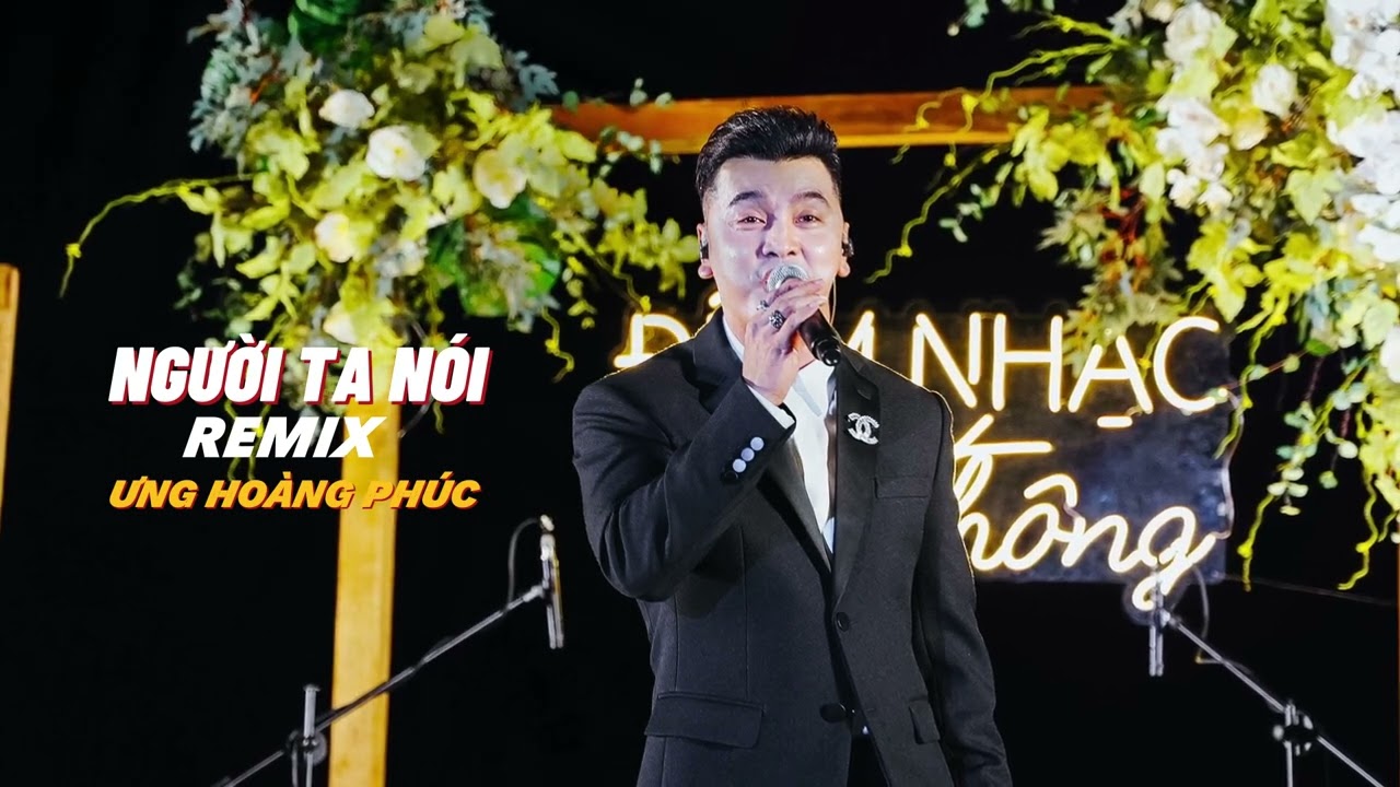 NGƯỜI TA NÓI REMIX - Ưng Hoàng Phúc | "Người ta cứ nói đừng quá yêu, người ta cứ nói đừng quá tin"