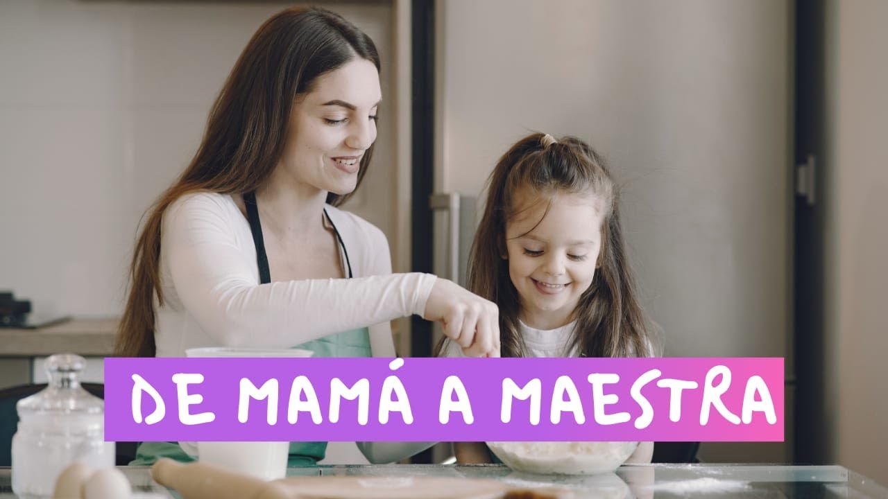 DE MAMÁ A MESTRA | PARTE 1 | HOMESCHOOL PARA NIÑOS, NIÑAS Y ...