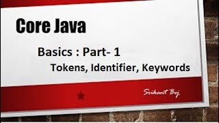 Core Java Basics || Part-1 || Identifiers and Reserved Words